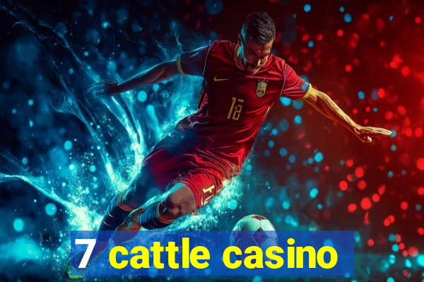 7 cattle casino