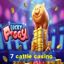 7 cattle casino