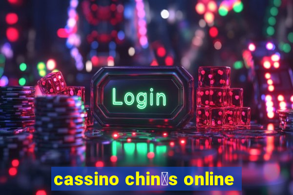 cassino chin锚s online