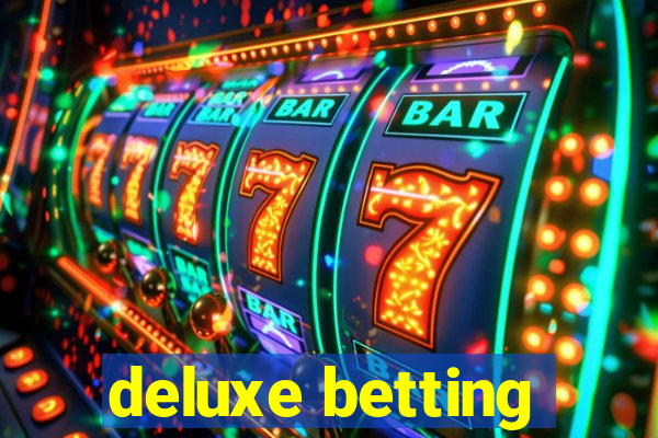 deluxe betting