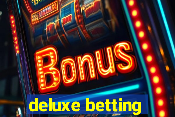 deluxe betting