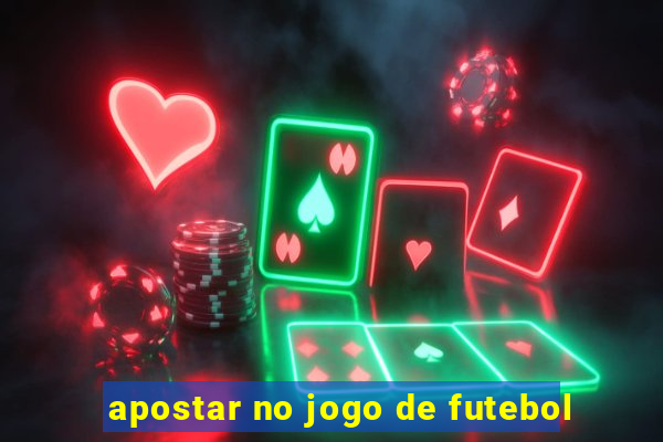 apostar no jogo de futebol