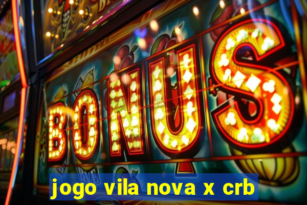 jogo vila nova x crb