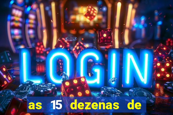 as 15 dezenas de ouro da lotof谩cil