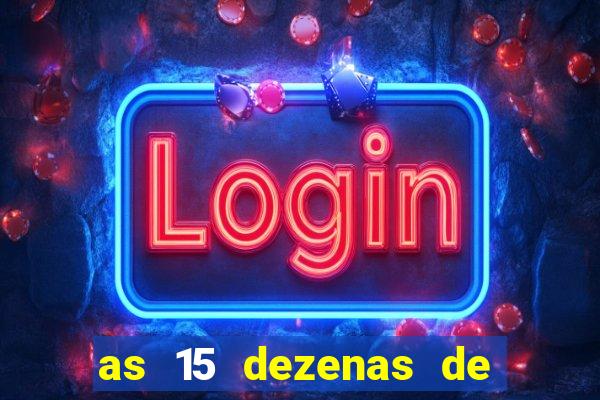 as 15 dezenas de ouro da lotof谩cil