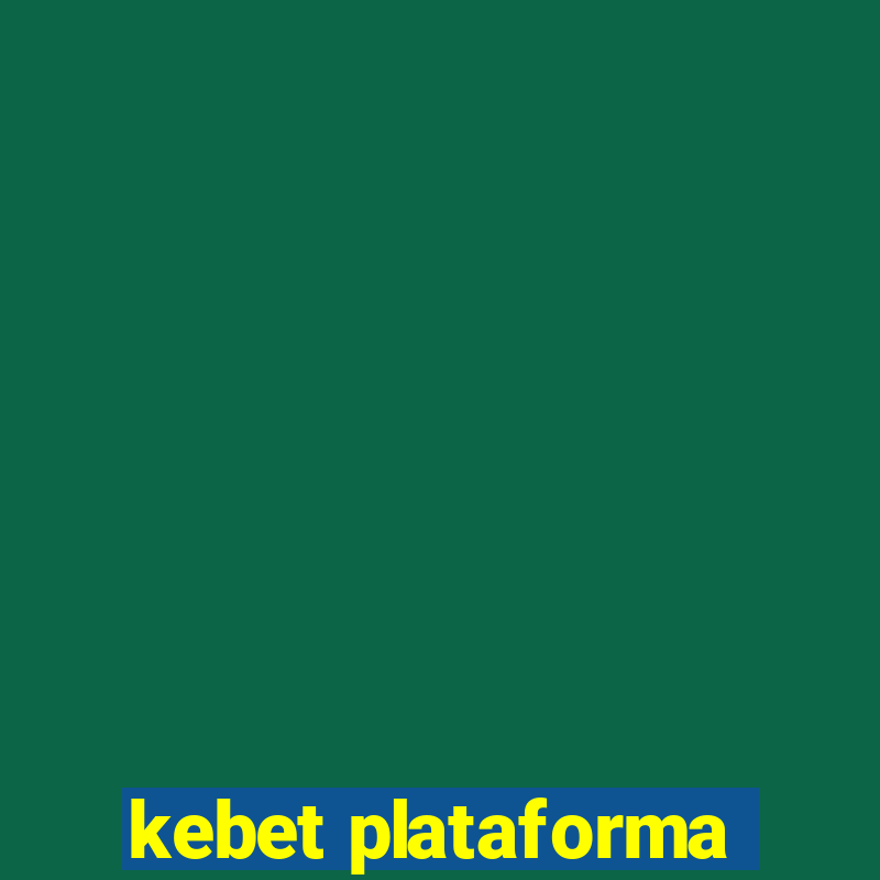 kebet plataforma