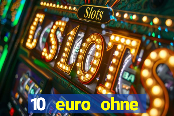 10 euro ohne einzahlung casino