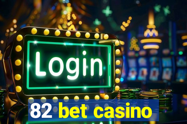 82 bet casino