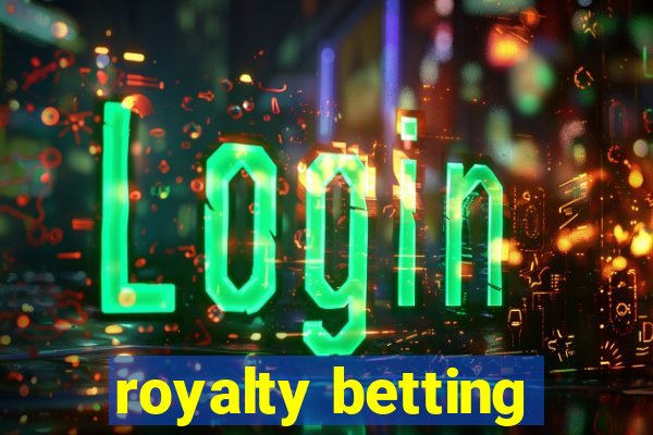 royalty betting