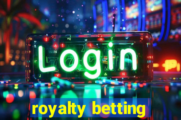 royalty betting