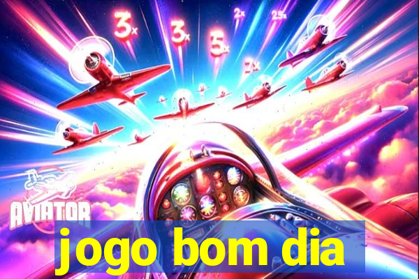 jogo bom dia