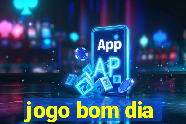 jogo bom dia