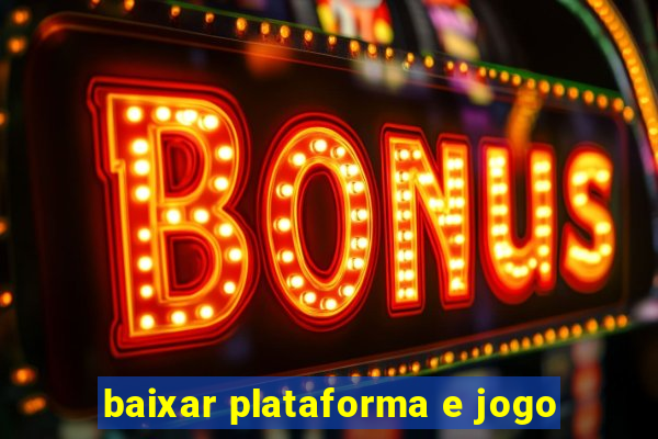 baixar plataforma e jogo