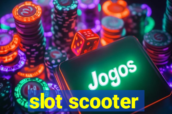 slot scooter