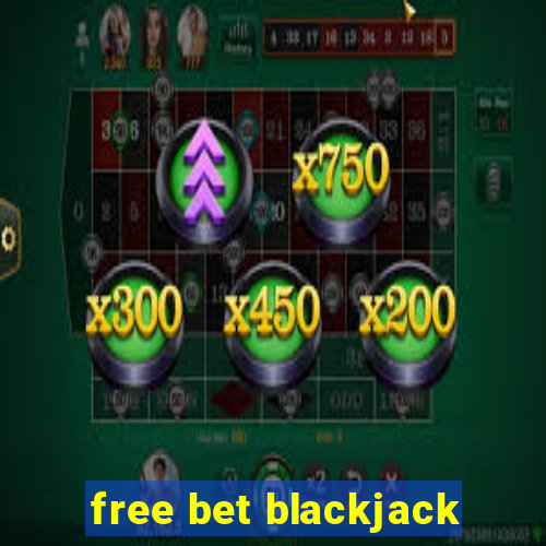 free bet blackjack