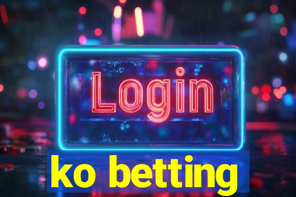 ko betting