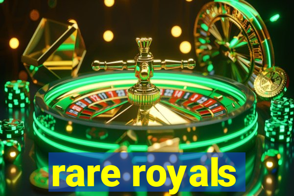 rare royals