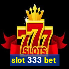 slot 333 bet