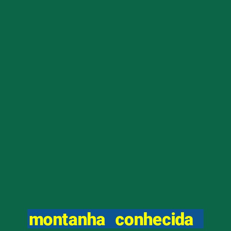 montanha conhecida como colosso da américa