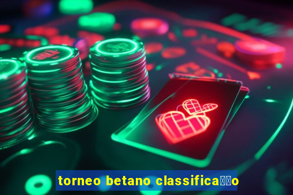 torneo betano classifica莽茫o