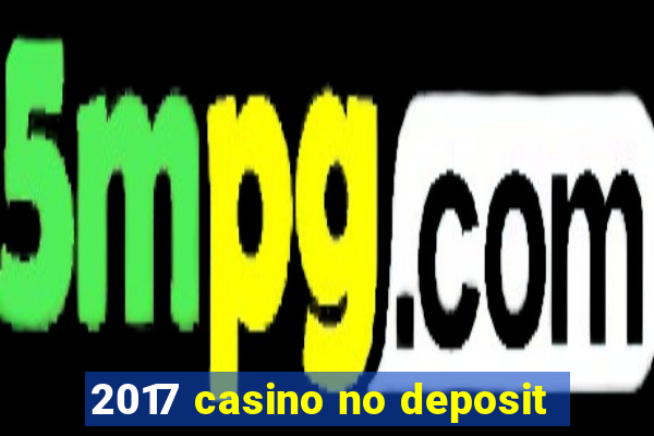 2017 casino no deposit