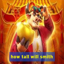 how tall will smith