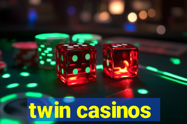 twin casinos