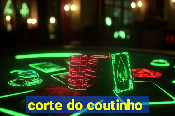 corte do coutinho