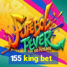 155 king bet