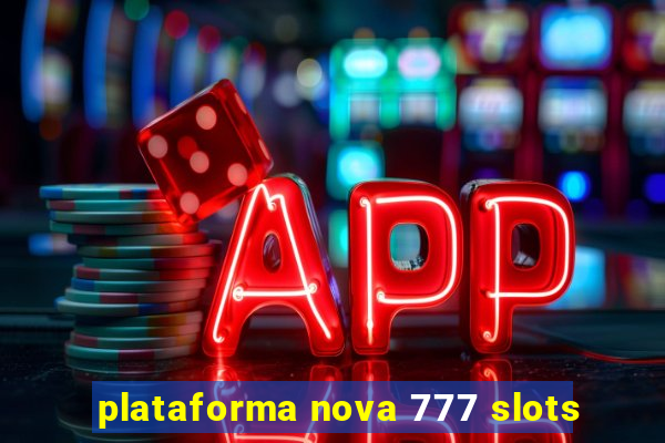 plataforma nova 777 slots