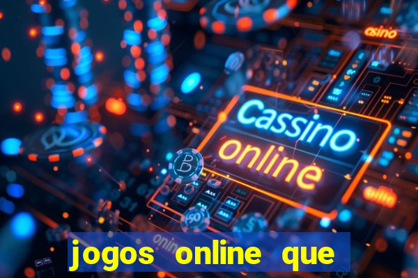 jogos online que ganham dinheiro de verdade