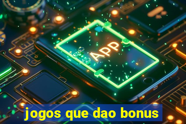 jogos que dao bonus