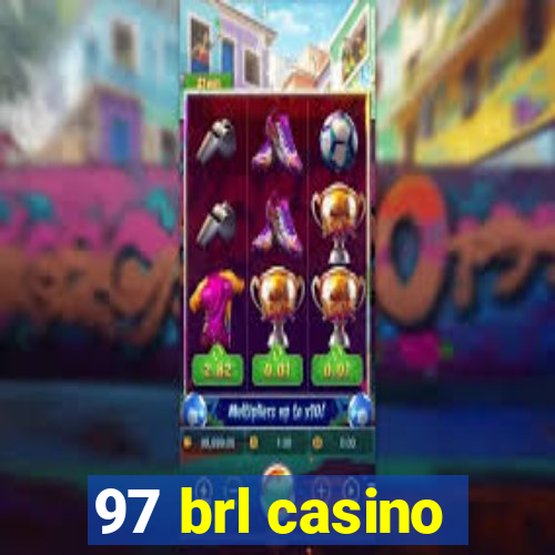 97 brl casino