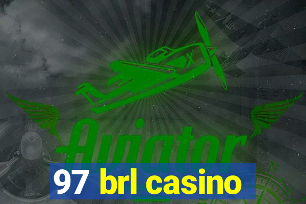 97 brl casino