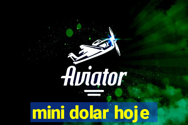 mini dolar hoje