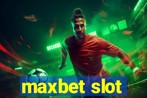 maxbet slot