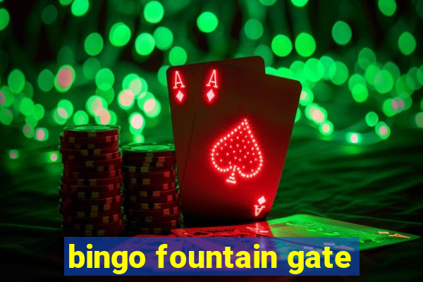 bingo fountain gate