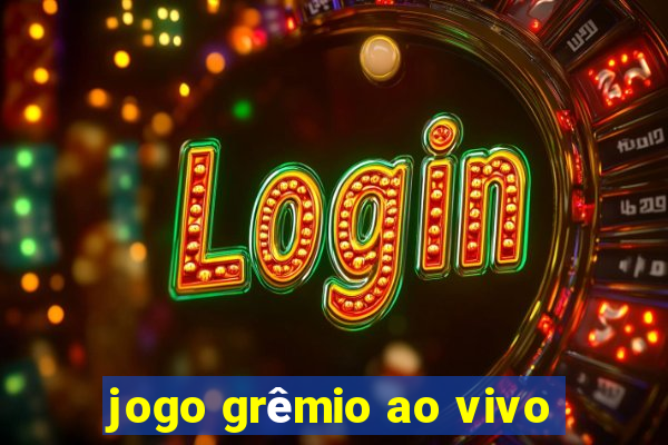 jogo grêmio ao vivo