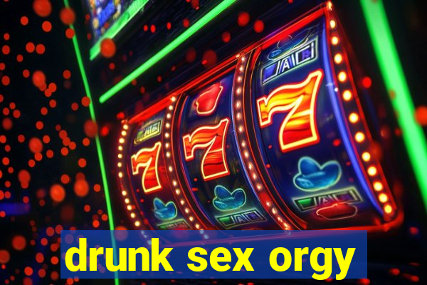 drunk sex orgy