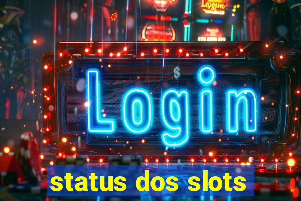 status dos slots