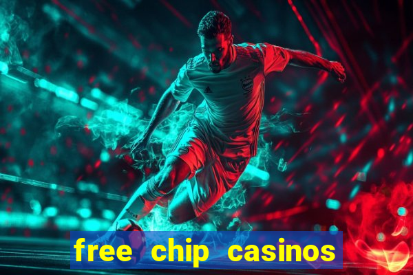 free chip casinos no deposit