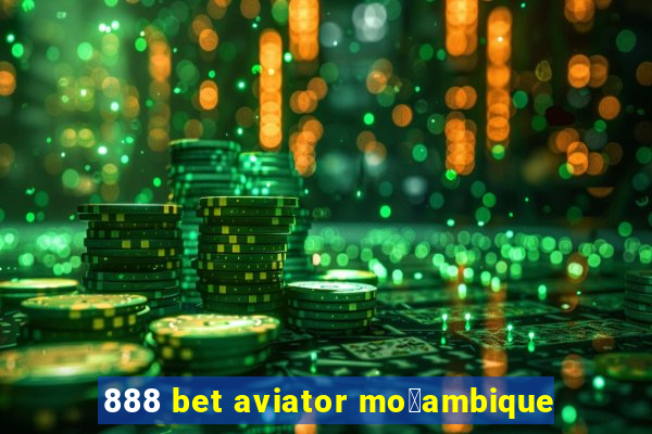 888 bet aviator mo莽ambique