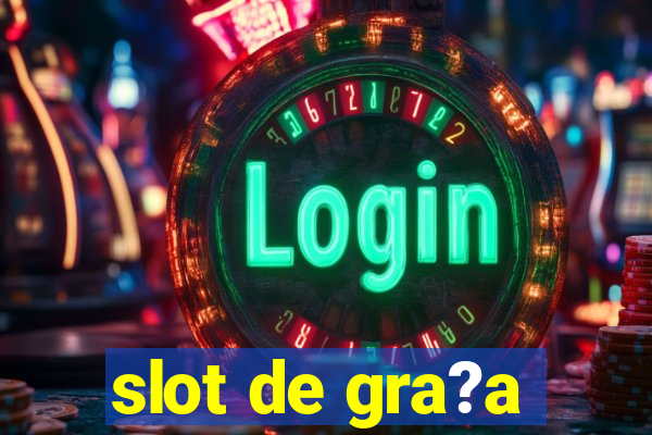 slot de gra?a