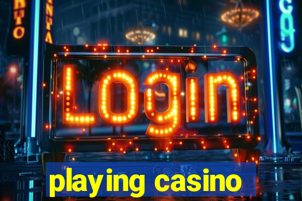 playing casino