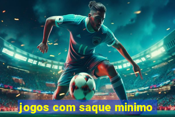 jogos com saque minimo