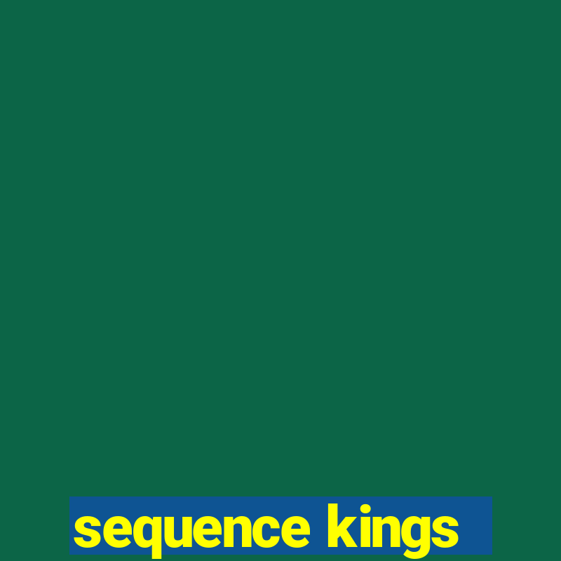 sequence kings