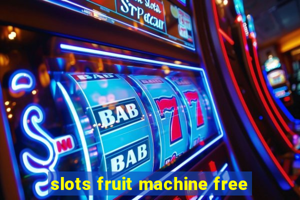 slots fruit machine free