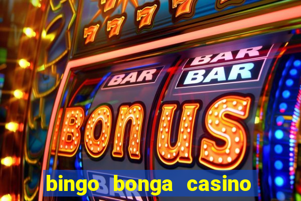 bingo bonga casino geen aanbetaling