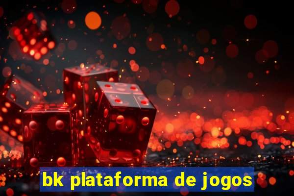 bk plataforma de jogos