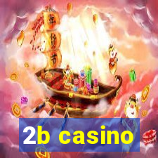 2b casino